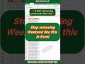 Stop removing weekend like this in Excel | NU MURAD | EXCEL