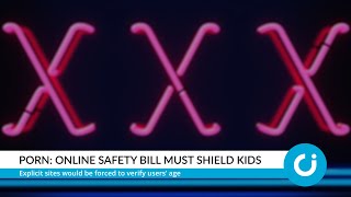 Porn: Online Safety Bill must shield kids