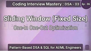 CIM 06- DSA 03 - Sliding Window Fixed Size | One In One Out Optimization   Coding Interview Mastery