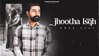 JHOOTHA ISQH (Official Song) KHAAN YAAR | SHEIKH BEAT | New Punjabi song 2023 ⁠@DeadzoneProduction