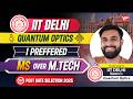 I preferred MS over MTech | Kushagra IIT Delhi Quantum Optics | PGC selection 2025
