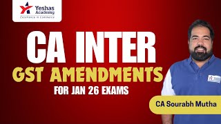 CA Intermediate | GST Amendments | Updated Jan 2026 Exams | CA Sourabh Mutha | Yeshas Academy