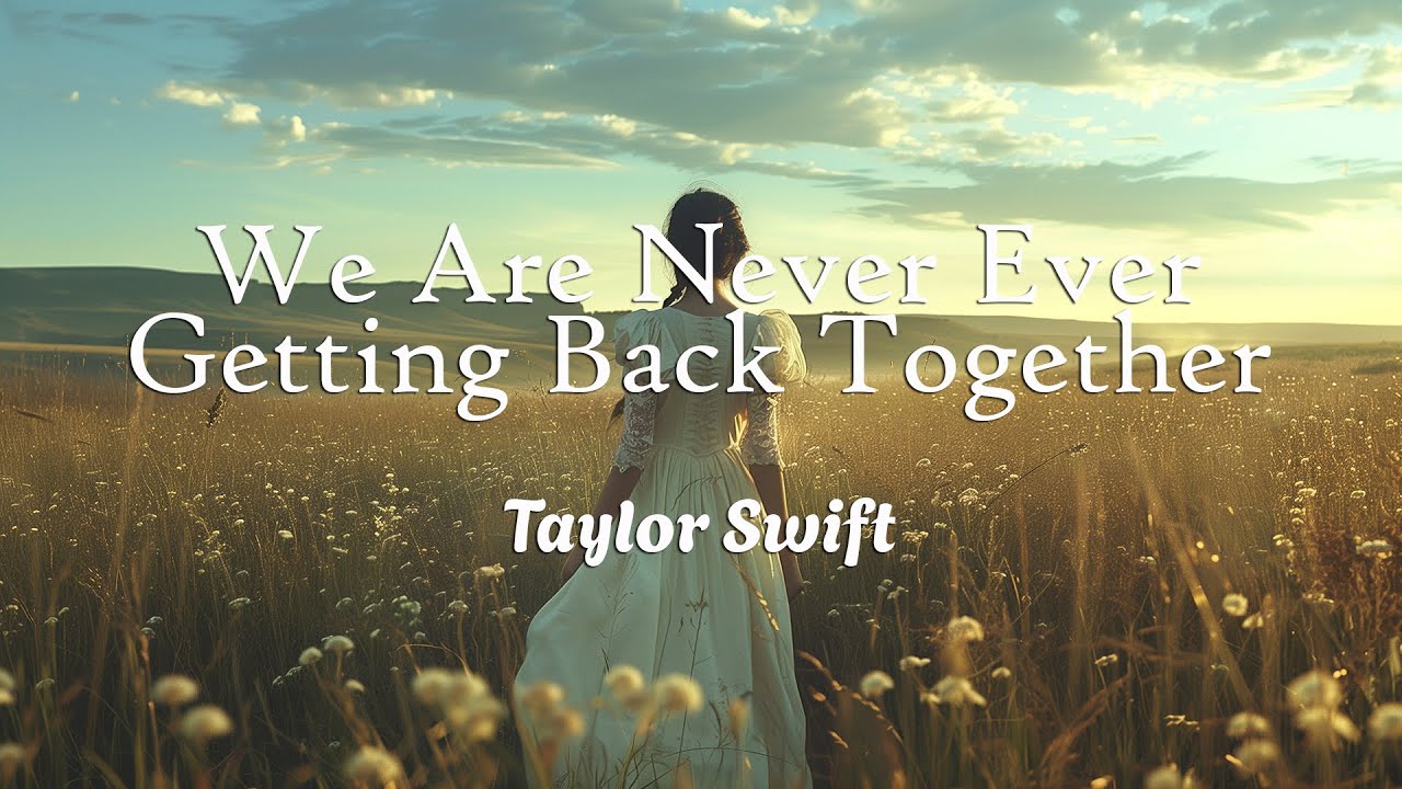 Never Ever Ever Getting Back Together Lyrics www.youtube.com