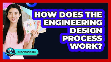 How Does The Engineering Design Process Work? - Gen Alpha Adventures