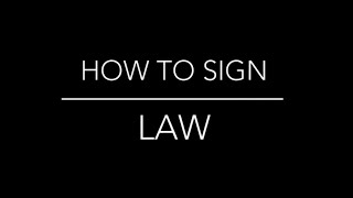 Learn How to Sign the Word Law