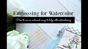 Tips for watercoloring an embossed image using Stampin Up products with Jenny Hall