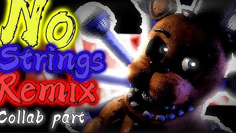 [FNAF|COLLAB PART] No Strings Remix by @RaveFM7