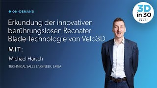 3Din30: Erkundung der innovativen, berührungslosen Recoater Blade-Technologie von Velo3D