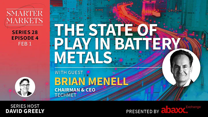 The State of Play in Battery Metals Episode 4 | Brian Menell, Chairman & CEO, TechMet
