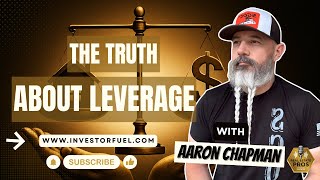 The Power of Leverage in Real Estate Investing | Tips from Mortgage Expert Aaron Chapman