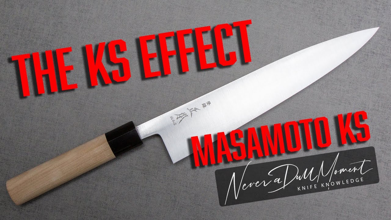 The KS Effect The Masamoto KS is an iconic knife that has changed an