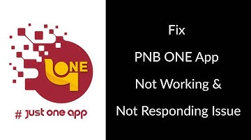 How to Fix PNB ONE App Not Working Issue?