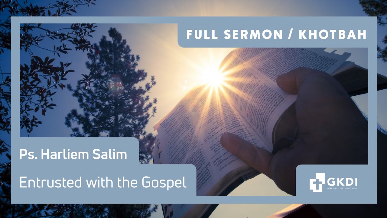ENTRUSTED WITH THE GOSPEL: FROM THE GIFT TO FINISH THE RACE | Ps. Harliem Salim GKDI Khotbah Kristen