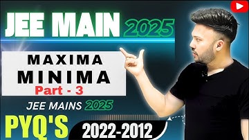JEE Main 2025 ( L14 ) Application of Derivative || Maxima and Minima math JEE Main  Class 12