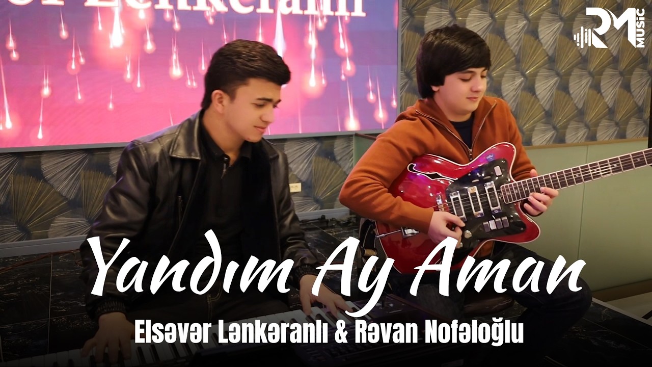 Elsəvər Lənkəranlı & Rəvan Nofəloğlu - Yandim Ay Aman