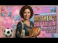 14 Mother's Day Trivia Questions | Star Wars, Soccer &amp; More!