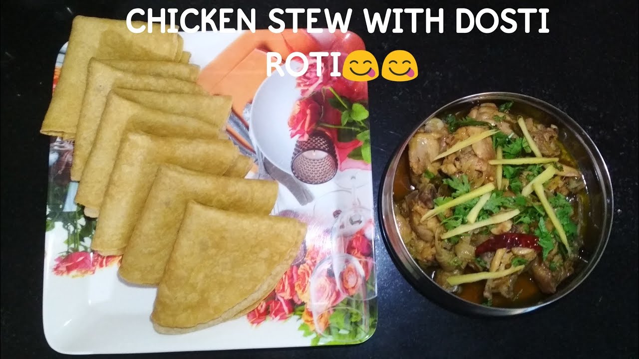 CHICKEN STEW WITH DOSTI ROTI | CHICKEN STEW RECIPE | DOSTI ROTI RECIPE ...