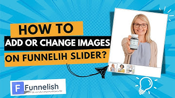 How To Add or Change Images On Funnelish Slider?