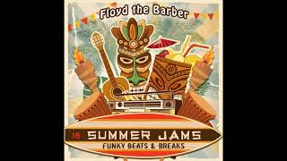 Floyd the Barber - Summer Jams 16 (funky beats/breaks mix)