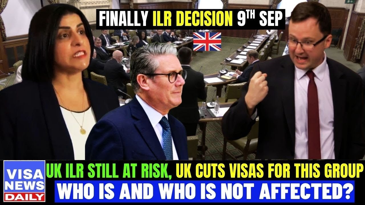Finally UK ILR Still At Risk? Final ILR Decision 8th Sep Debate: UK To Cut Visas For This Group!