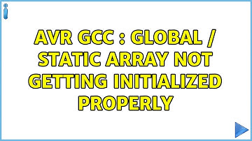 AVR GCC : Global / Static Array not getting initialized properly (2 Solutions!!)