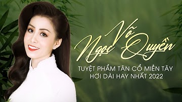Tuyệt Phẩm Tân Cổ Miền Tây Hơi Dài Hay Nhất 2022 ❤️  Võ Ngọc Quyền