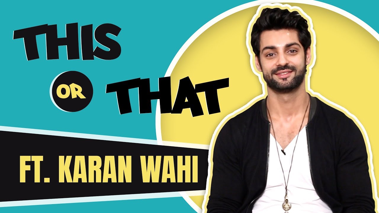 Karan Wahi Plays This Or That | Choices Revealed