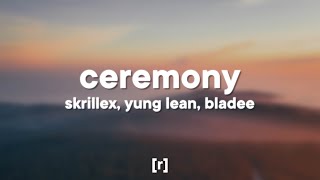 Skrillex, Yung Lean, &amp; Bladee - Ceremony (Lyrics)