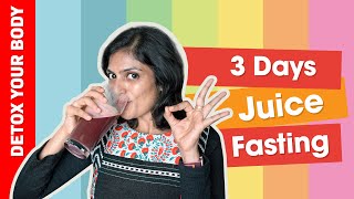 3 Day Juice Fast to Detox Your Body | Loose weight fast with this Juice Fast