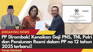 Pp Dirombak Kenaikan Gaji Pensiunan Pns, Tni, Polri Resmi Dalm Pp No 12 Thn 2025 Naik Total