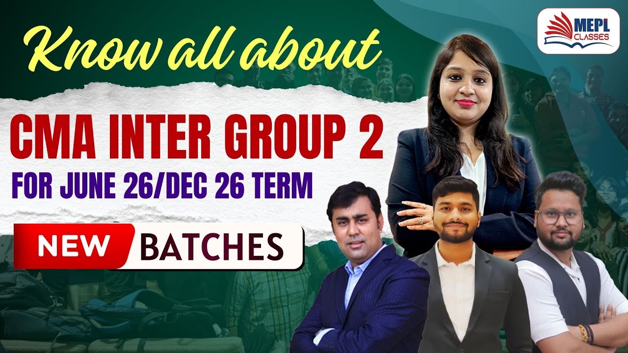 KNOW ALL ABOUT CMA Inter - Group 2 | June/Dec'26 Exams By Team MEPL ...