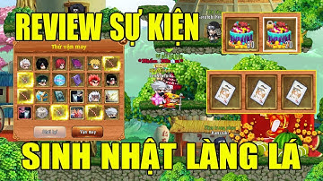Làng Lá Phiêu Lưu Ký I Review Sự Kiện Sinh Nhật..Dân Cày Khóc Thét..Nạp 2Tr Chơi SK Được Gì?
