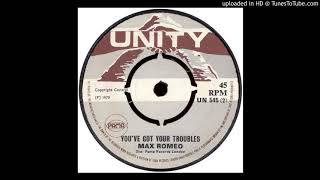 Download lagu Max Romeo You 39 ve got your troubles Max Romeo You 39 ve got your troubles