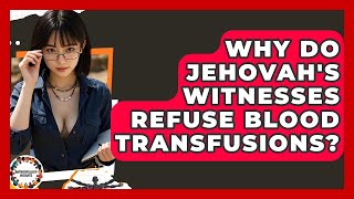 Why Do Jehovah's Witnesses Refuse Blood Transfusions? - Anthropology Insights