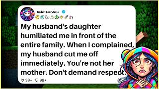 My husband's daughter humiliated me in front of the entire family. When I complained...
