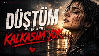 Düştüm Bir Kere, Kalkasım Yok