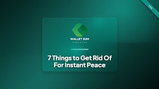 7 Things To Get Rid Of For Instant Peace