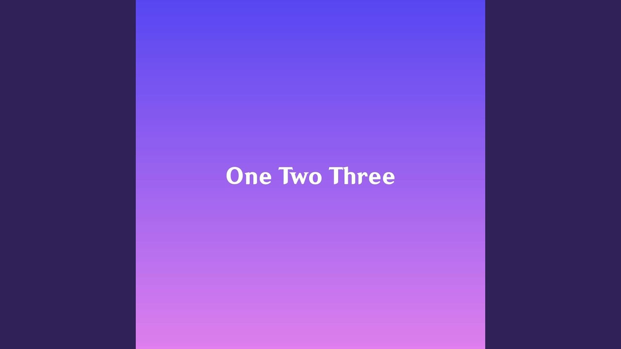 One Two Three - YouTube