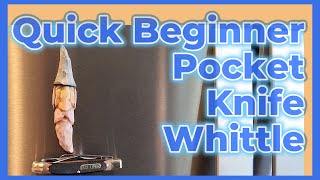 Quick & Easy Beginner Pocket Knife Whittle