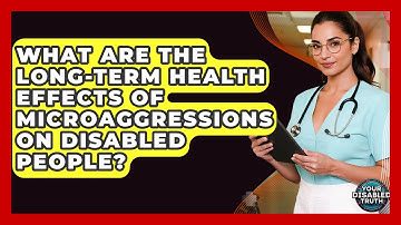 What Are The Long-term Health Effects Of Microaggressions On Disabled People? - Your Disabled Truth