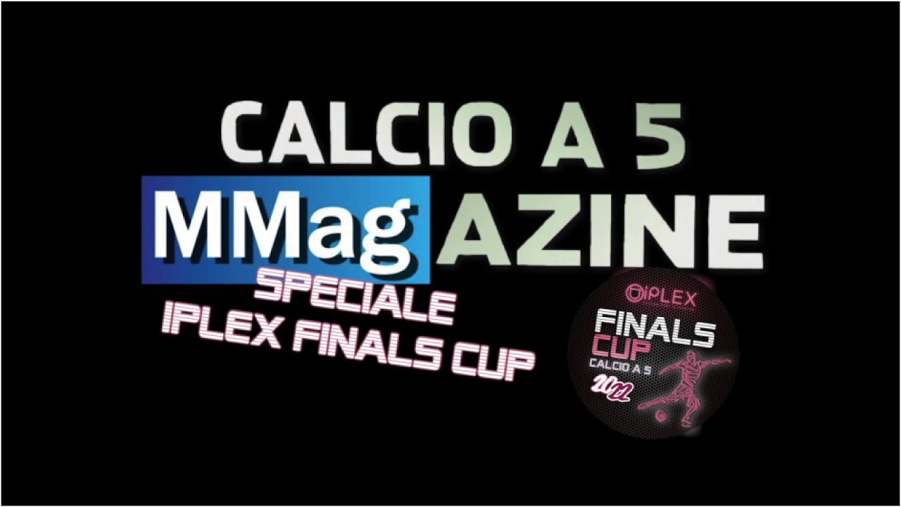 2022 01 13  Calcio a 5 MMagazine Speciale Iplex Finals Cup