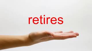How to Pronounce retires - American English