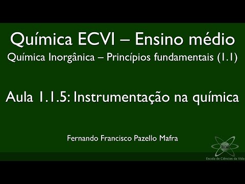 Química (Ensino Médio) ECVI - Aula 1.1.5: Instrumentação na química