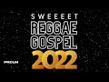 Sweet Gospel Reggae Mix 2022 | DJ Proclaima