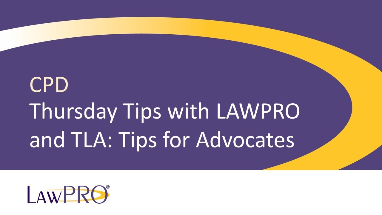 Thursday Tips with LAWPRO and TLA Tips for Advocates YouTube