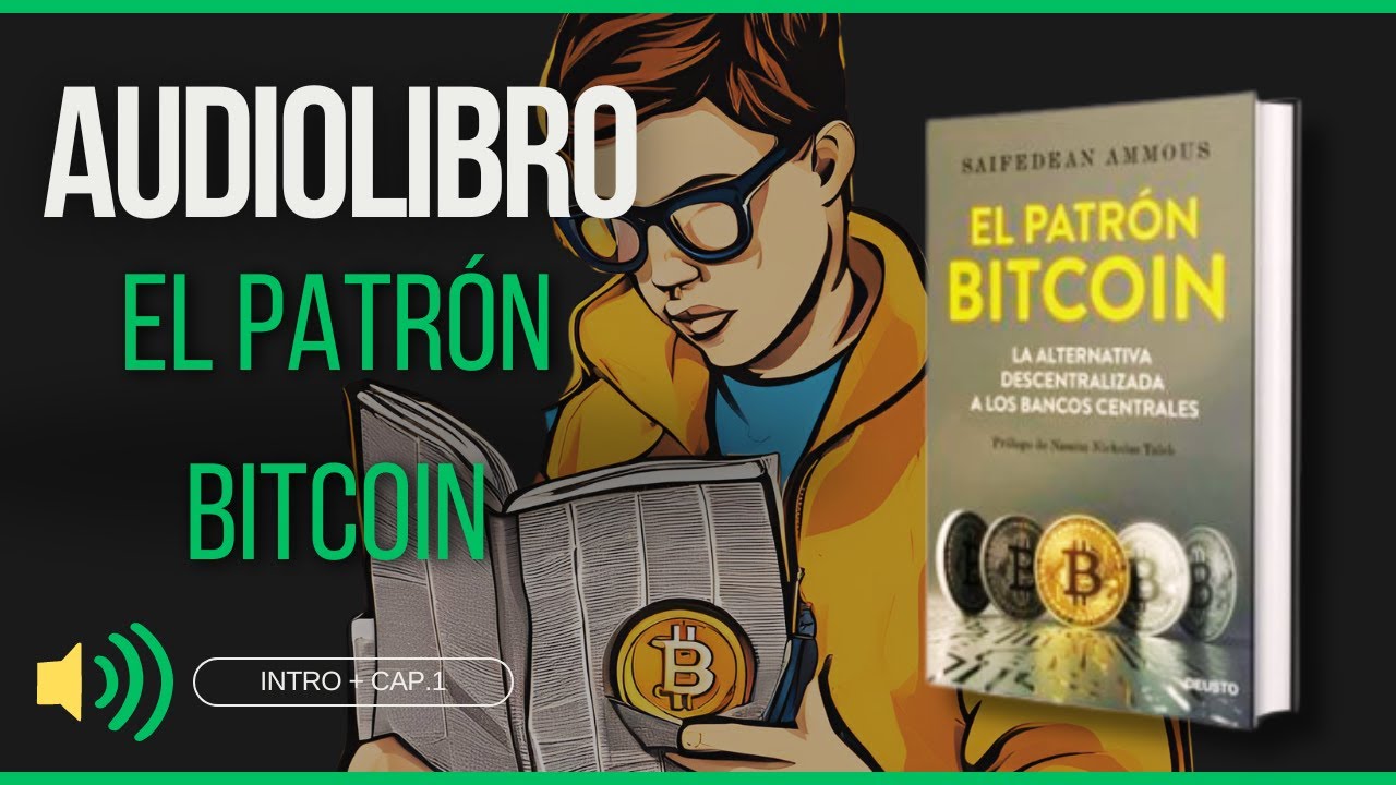🎧 Audiolibro El Patrón Bitcoin Introducción y Capítulo 1 - Saifedean Ammous
