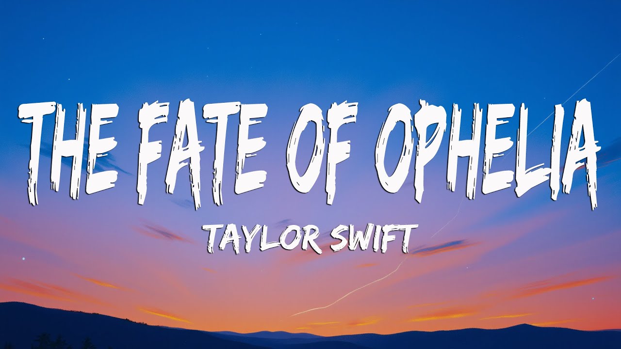 Taylor Swift - The Fate of Ophelia (Lyrics)
