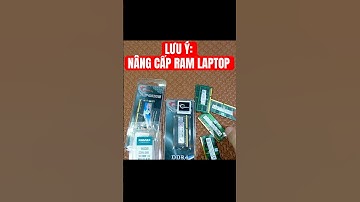 LƯU Ý KHI NÂNG CẤP RAM LAPTOP ZL 0911 764444 #nangcapram #thayramlaptop