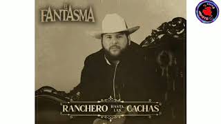 El Fantasma - Ranchero Hasta Las Cachas (Audio) 2020