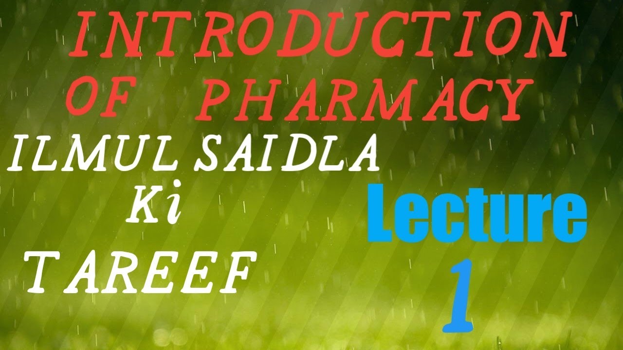 Introduction of pharmacy |  | Ilmul saidla ki tareef |  | Lecture  01 |  |  Dr. Raza